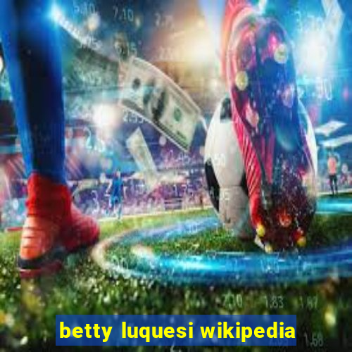 betty luquesi wikipedia